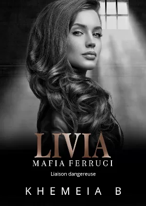 Khéméia B. - Mafia Ferrugi, Tome 3 : Livia